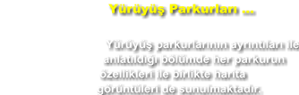 Yürüyüş Parkurları ...  Yürüyüş parkurlarının ayrıntıları ile anlatıldığı bölümde her parkurun özellikleri ile birlikte harita görüntüleri de sunulmaktadır.